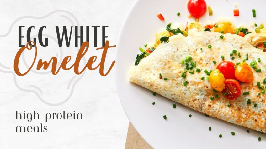 Egg white omelet hight protein meals